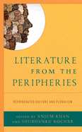 Literature from the Peripheries: Refrigerated Culture and Pluralism