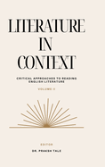 Literature in Context-Volume-II: Critical Approaches to Reading English Literature: Volume-II