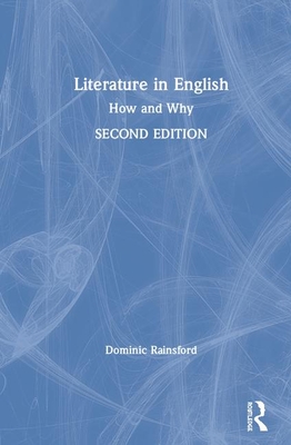 Literature in English: How and Why - Rainsford, Dominic