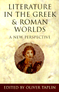 Literature in the Greek and Roman Worlds: A New Perspective