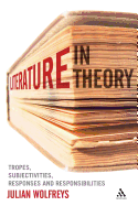Literature, in Theory: Tropes, Subjectivities, Responses & Responsibilities