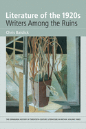 Literature of the 1920s: Writers Among the Ruins: Volume 3