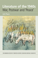 Literature of the 1940s: War, Postwar and 'Peace': Volume 5