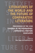Literatures of the World and the Future of Comparative Literature: Proceedings of the 22nd Congress of the International Comparative Literature Association