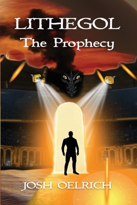 Lithegol: The Prophecy - Oelrich, Josh