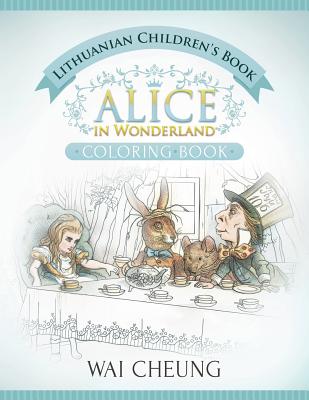 Lithuanian Children's Book: Alice in Wonderland (English and Lithuanian Edition) - Cheung, Wai