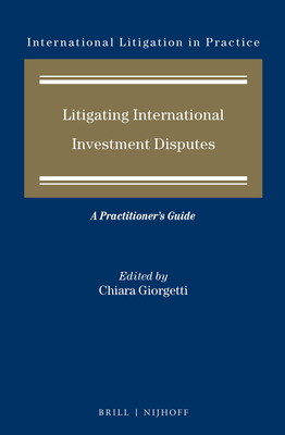 Litigating International Investment Disputes: A Practitioner's Guide - Giorgetti, Chiara (Editor)