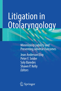 Litigation in Otolaryngology: Minimizing Liability and Preventing Adverse Outcomes