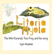 Litoria Myola: the little Kuranda Tree Frog and his song