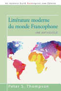 Littrature moderne du monde Francophone: Une anthologie