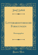 Litterariistorische Forscungen: Herausgegeben (Classic Reprint)