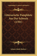 Litterarische Pamphlete Aus Der Schweiz (1781)