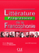 Litterature progressive de la Francophonie: Livre (niveau intermediaire) (B1