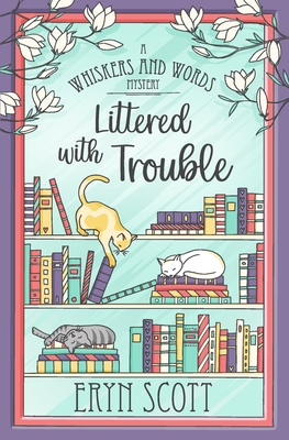 Littered with Trouble - Scott, Eryn