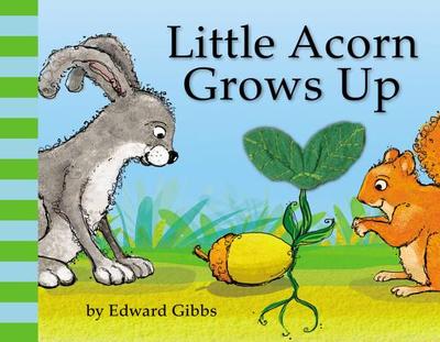 Little Acorn Grows Up - Gibbs, Edward