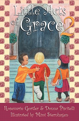 Little Acts of Grace, Volume 2 - Gortler, Rosemarie, and Piscitelli, Donna