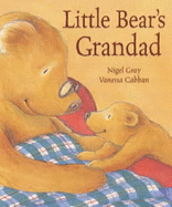 Little Bear's Grandad - Gray, Nigel