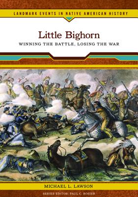 Little Bighorn - Lawson, Michael L, and Rosier, Paul C (Editor)