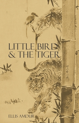 Little Bird & The Tiger - Amdur, Ellis