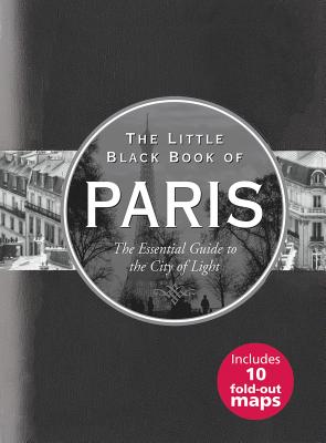Little Black Book of Paris, 2016 Edition: The Essential Guide to the City of Lights - Neskow, Vesna