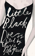 Little Black Dress. Edited by Susie Maguire