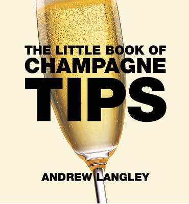 Little Book of Champagne Tips - Langley, Andrew