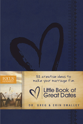 Little Book of Great Dates - Smalley, Greg, Dr., and Smalley, Erin