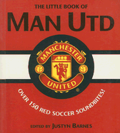 Little Book of Man Utd: More Than 185 Red Soccer Soundbites!