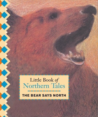 Little Book of Northern Tales: The Bear Says North - Barton, Bob