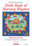 Little Book of Nursery Rhymes: Rhyming Poems for Children Age 3 to 6... and more!