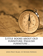 Little Books about Old Furniture; English Furniture .. Volume 2