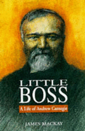 Little Boss: Life of Andrew Carnegie