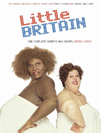 "Little Britain": The Complete Scripts and Stuff - Series Three - 