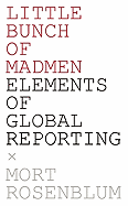 Little Bunch of Madmen: Elements of Global Reporting