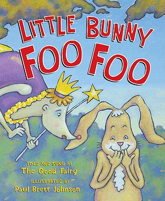 Little Bunny Foo Foo: Told and Sung by the Good Fairy - 