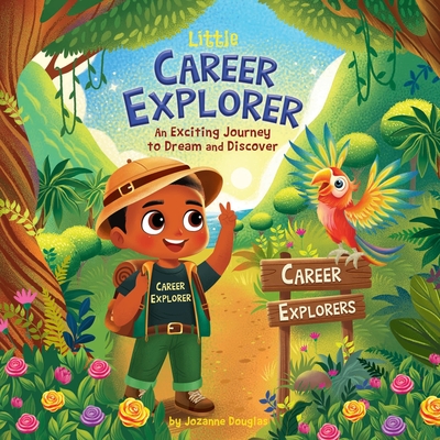 Little Career Explorer: An Exciting Journey to Dream and Discover - Douglas, Jozanne