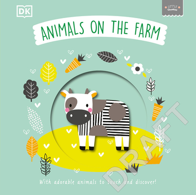 Little Chunkies: Animals on the Farm: With Adorable Animals to Touch and Discover! - DK