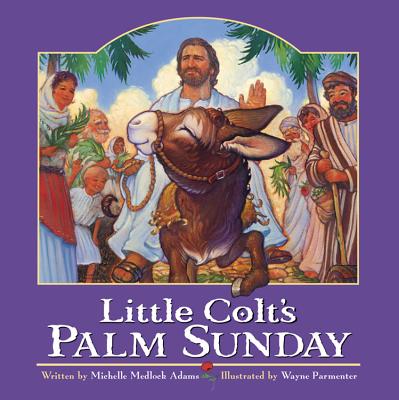 Little Colt's Palm Sunday - Adams, Michelle Medlock
