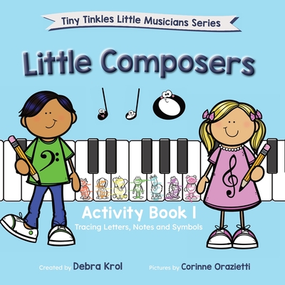 Little Composers Activity Book 1 - Krol, Debra, and Guenther, Tanya (Editor)