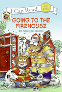 Little Critter: Going to the Firehouse - 
