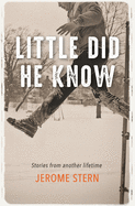 Little Did He Know: Stories from Another Lifetime