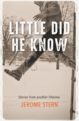 Little Did He Know: Stories from Another Lifetime - Stern, Jerome