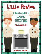 Little Dudes Easy Bake Oven Recipes Plus Journal: 64 Easy Bake Oven Recipes with Journal Pages