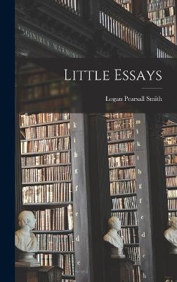 Little Essays - Smith, Logan Pearsall