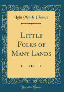 Little Folks of Many Lands (Classic Reprint)