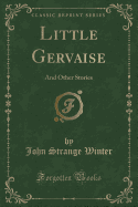 Little Gervaise: And Other Stories (Classic Reprint)