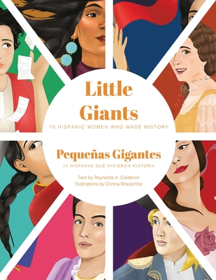Little Giants: 10 Hispanic Women Who Made History - Calderon, Raynelda a