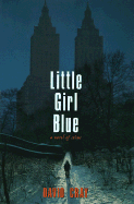 Little Girl Blue: A Novel of Crime