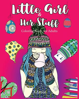 Little Girl & Her Stuff - Art, V, and Coloring Books, Adult, and Artist, K
