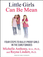 Little Girls Can Be Mean: Four Steps to Bully-Proof Girls in the Early Grades